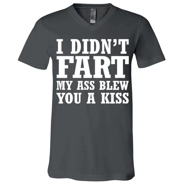 I Didn't Fart I Blew You A Kiss V-Neck T-Shirt