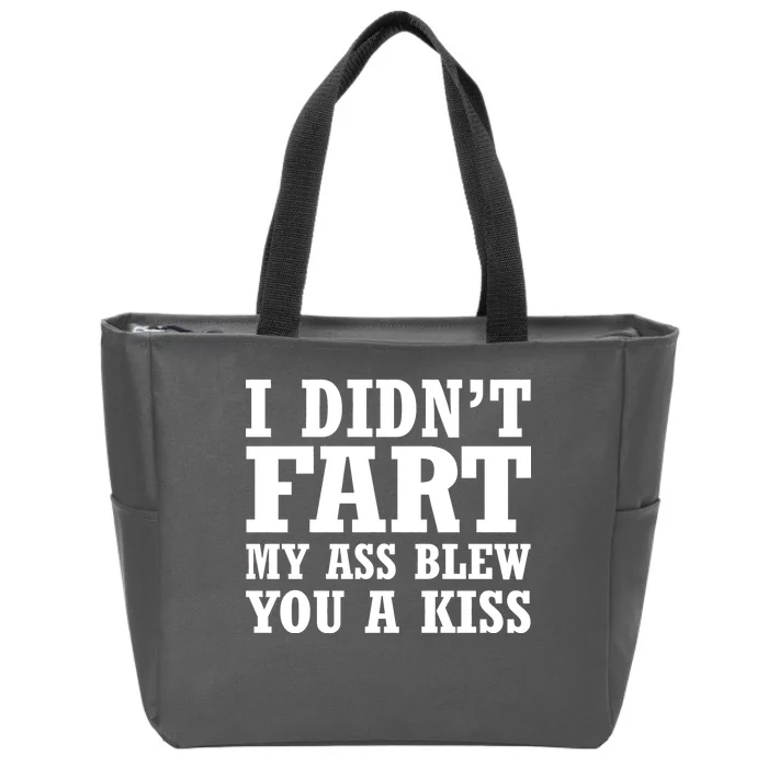 I Didn't Fart I Blew You A Kiss Zip Tote Bag