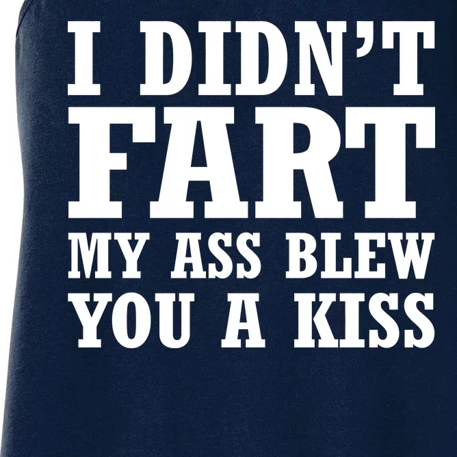 I Didn't Fart I Blew You A Kiss Women's Racerback Tank