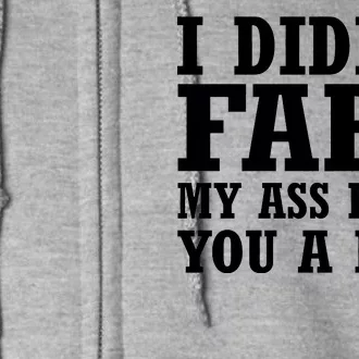 I Didn't Fart I Blew You A Kiss Full Zip Hoodie