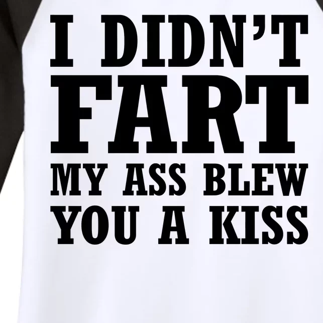 I Didn't Fart I Blew You A Kiss Women's Tri-Blend 3/4-Sleeve Raglan Shirt