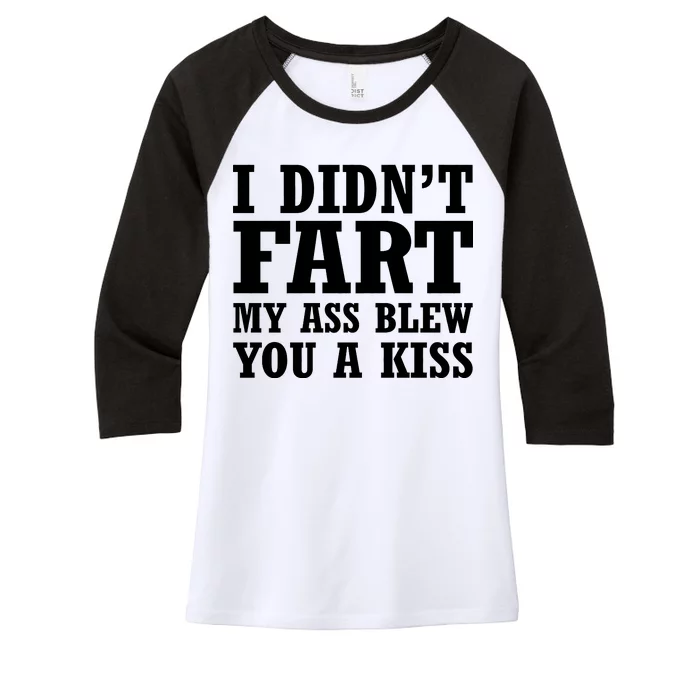 I Didn't Fart I Blew You A Kiss Women's Tri-Blend 3/4-Sleeve Raglan Shirt