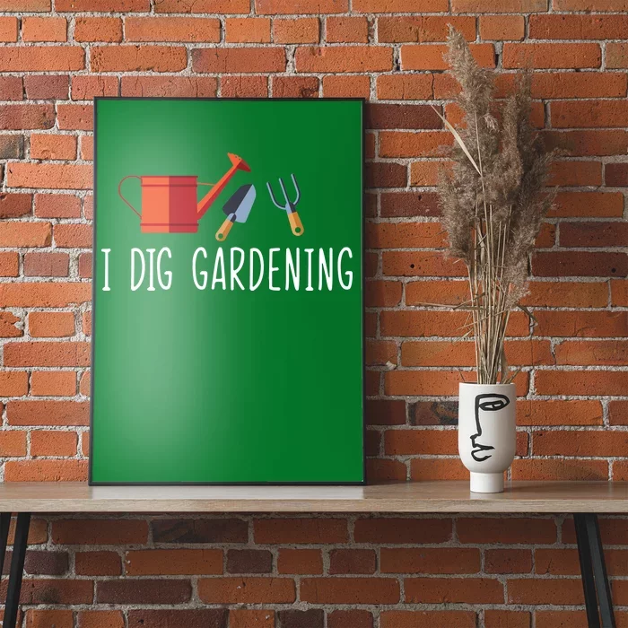 I Dig Gardening Poster