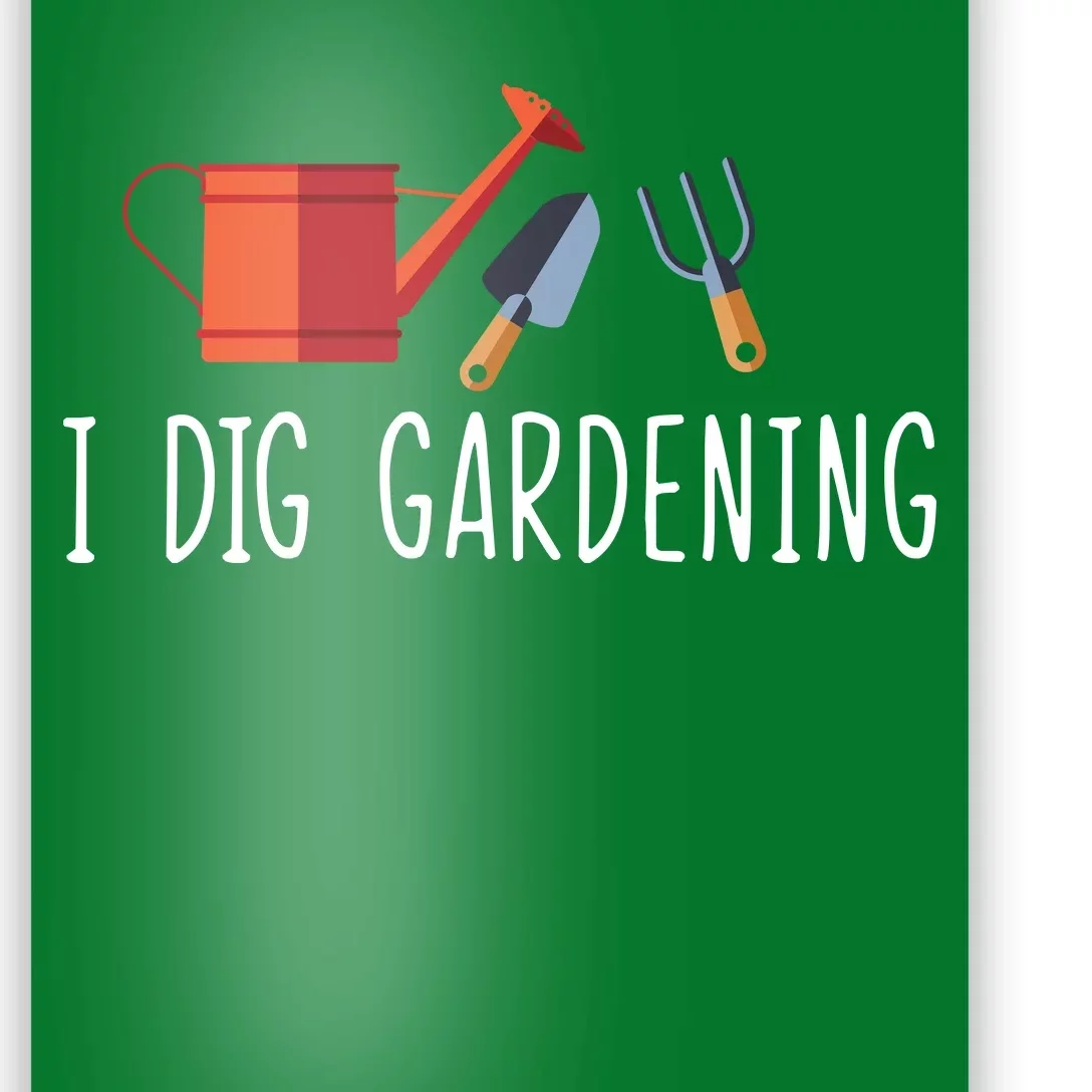 I Dig Gardening Poster