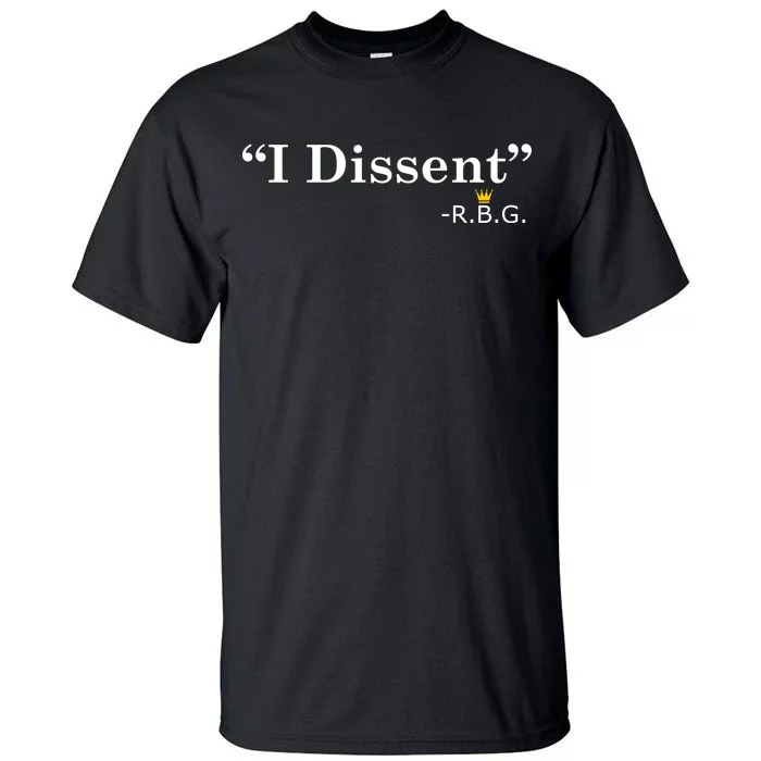 I Dissent RBG Ruth Bader Ginsburg Tall T-Shirt