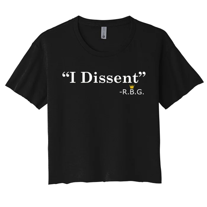 I Dissent RBG Ruth Bader Ginsburg Women's Crop Top Tee