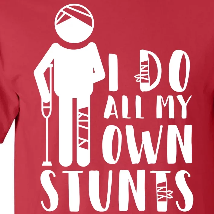 I Do All My Own Stunts Stick Figure Tall T-Shirt