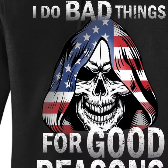 I Do Bad Things For Good Reasons Women's Pullover Hoodie