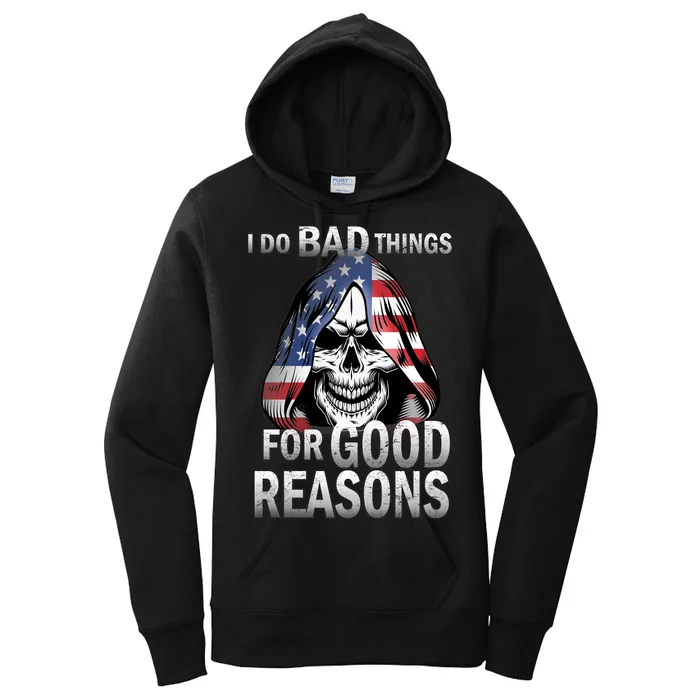 I Do Bad Things For Good Reasons Women's Pullover Hoodie