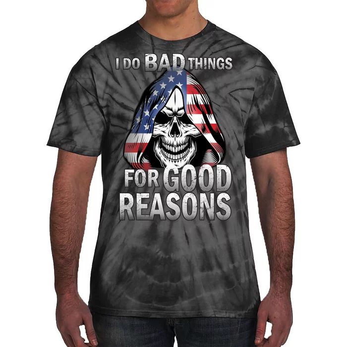 I Do Bad Things For Good Reasons Tie-Dye T-Shirt