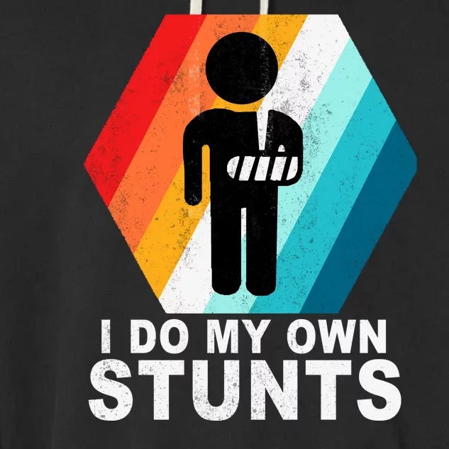 I Do My Own Stunts Retro Funny Meme Garment-Dyed Fleece Hoodie