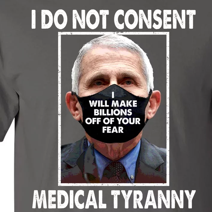 I Do Not Consent Medical Tyranny Anti Dr Fauci Vaccine Tall T-Shirt