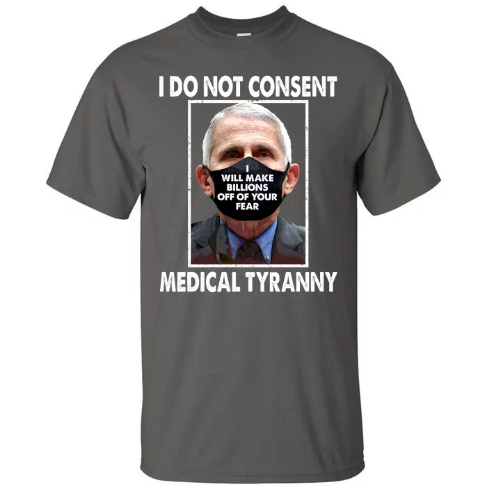 I Do Not Consent Medical Tyranny Anti Dr Fauci Vaccine Tall T-Shirt