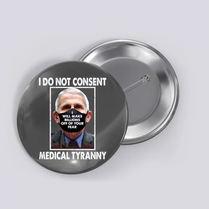 I Do Not Consent Medical Tyranny Anti Dr Fauci Vaccine Button