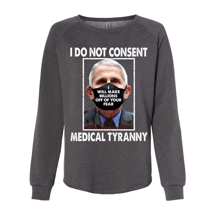 I Do Not Consent Medical Tyranny Anti Dr Fauci Vaccine Womens California Wash Sweatshirt