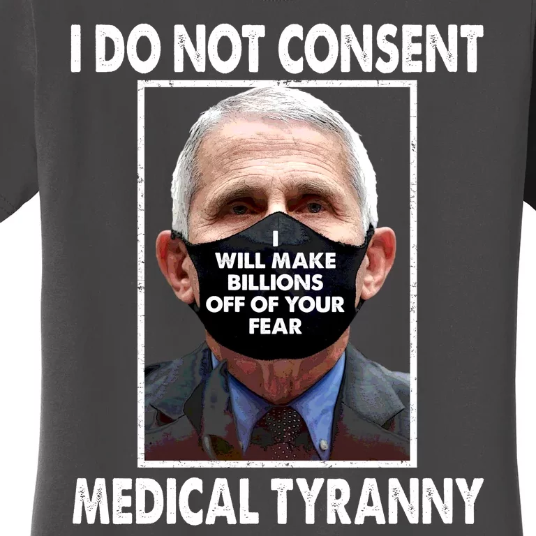 I Do Not Consent Medical Tyranny Anti Dr Fauci Vaccine Women's T-Shirt