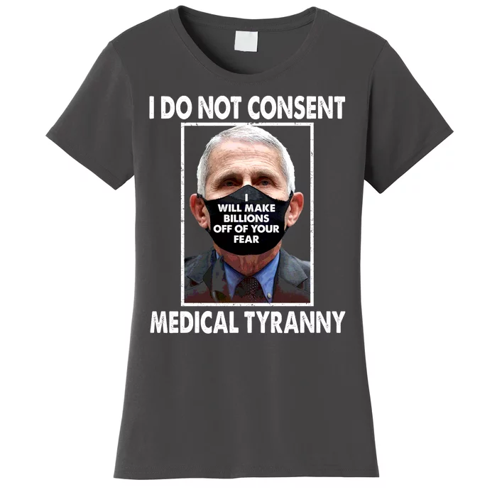 I Do Not Consent Medical Tyranny Anti Dr Fauci Vaccine Women's T-Shirt