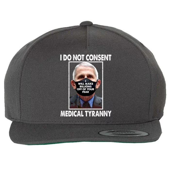 I Do Not Consent Medical Tyranny Anti Dr Fauci Vaccine Wool Snapback Cap