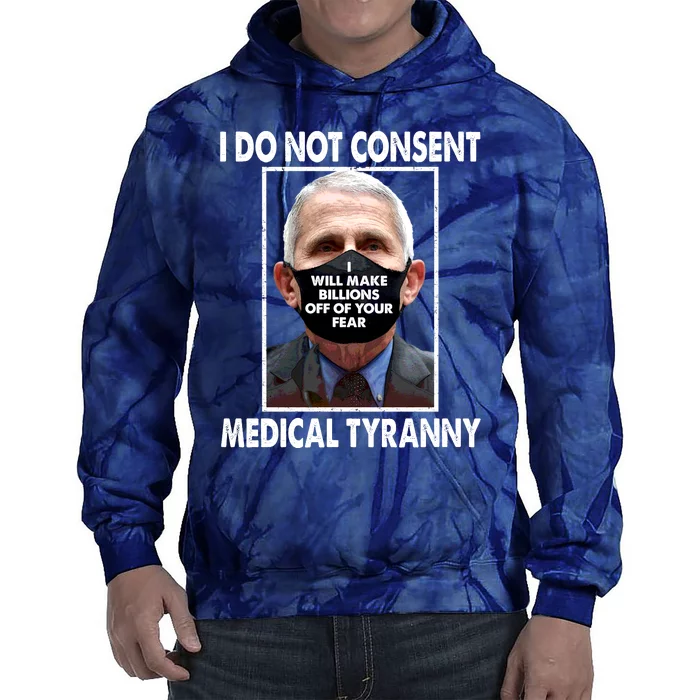 I Do Not Consent Medical Tyranny Anti Dr Fauci Vaccine Tie Dye Hoodie