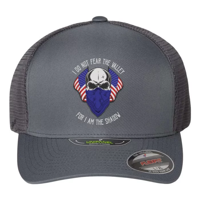 I Do Not Fear The Valley For I Am The Shadow Flexfit Unipanel Trucker Cap