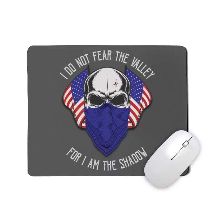 I Do Not Fear The Valley For I Am The Shadow Mousepad