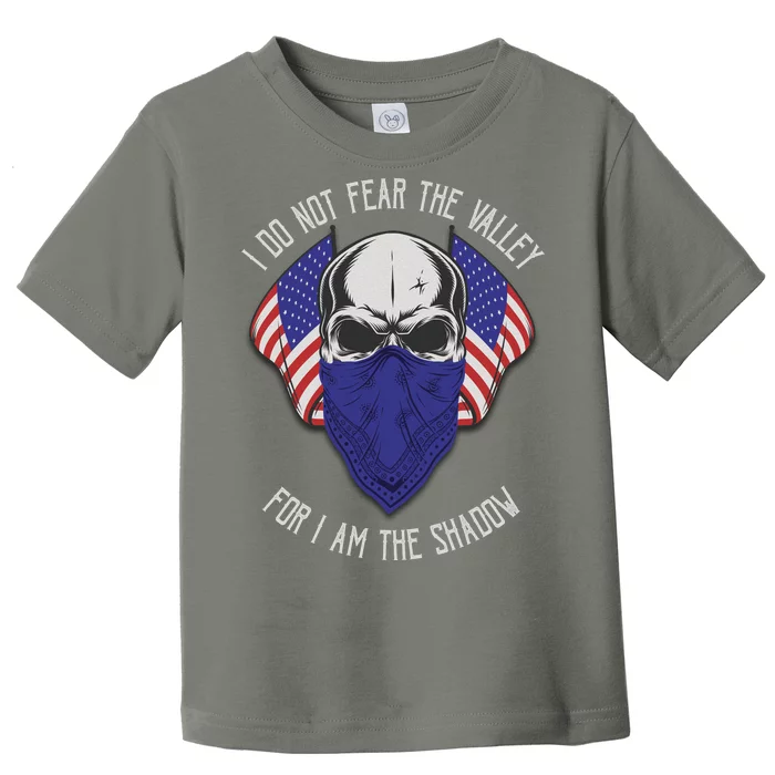 I Do Not Fear The Valley For I Am The Shadow Toddler T-Shirt