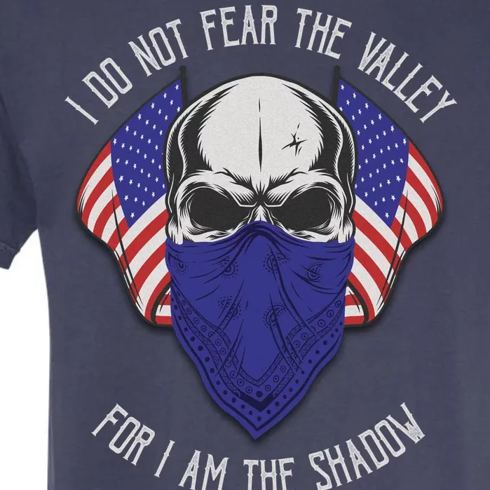 I Do Not Fear The Valley For I Am The Shadow Garment-Dyed Heavyweight T-Shirt