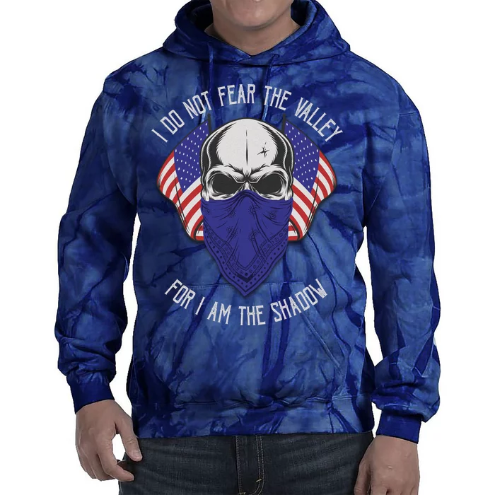 I Do Not Fear The Valley For I Am The Shadow Tie Dye Hoodie