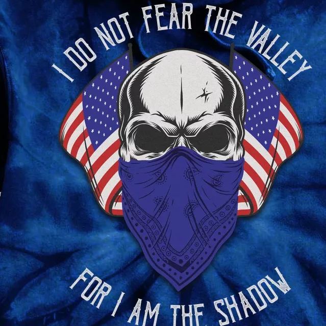 I Do Not Fear The Valley For I Am The Shadow Tie Dye Hoodie