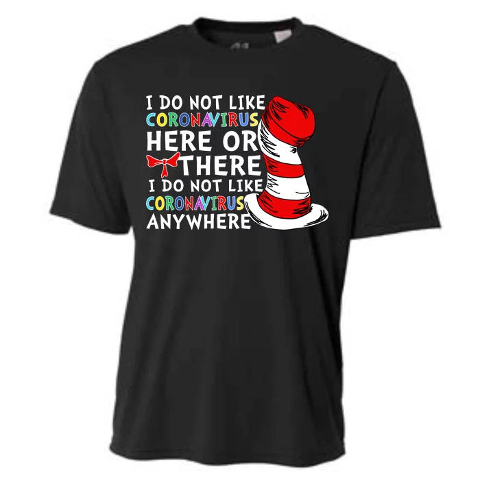 I Do Not Like Corona-Virus Here or There Do Not Like Anywhere Cooling Performance Crew T-Shirt