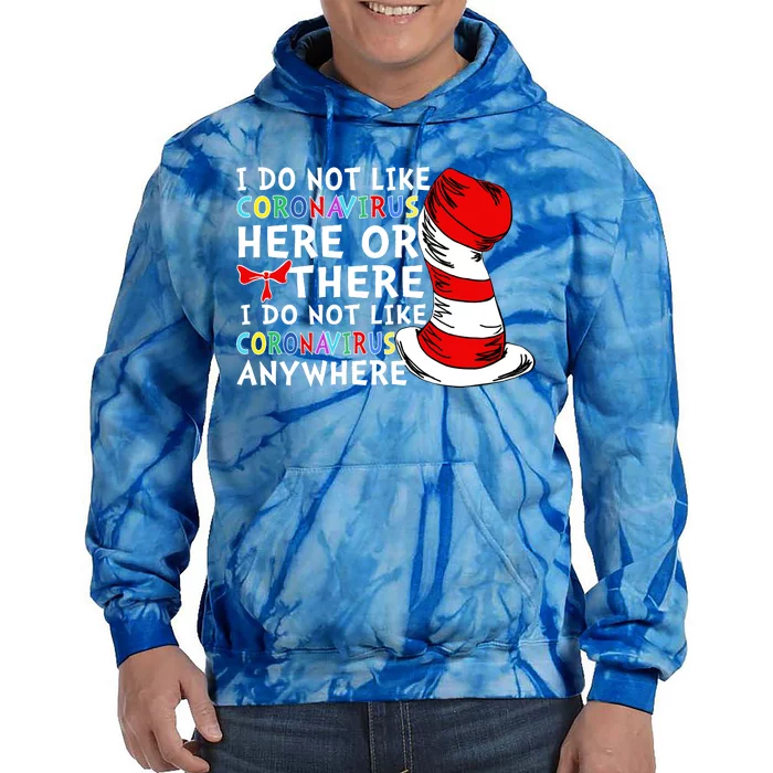 I Do Not Like Corona-Virus Here or There Do Not Like Anywhere Tie Dye Hoodie