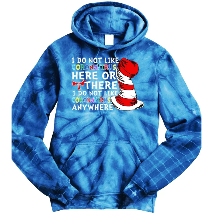 I Do Not Like Corona-Virus Here or There Do Not Like Anywhere Tie Dye Hoodie