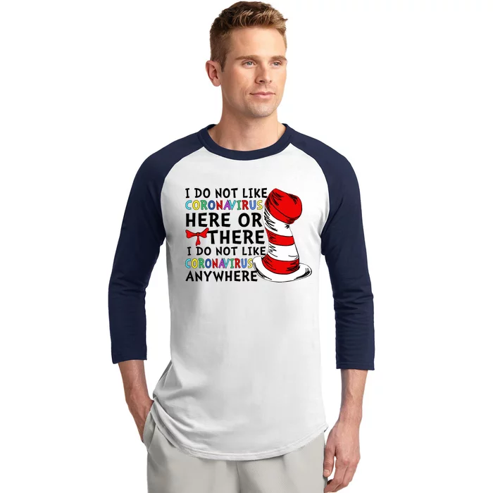 I Do Not Like Corona-Virus Here or There Do Not Like Anywhere Baseball Sleeve Shirt