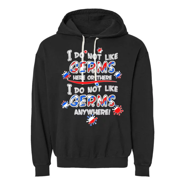 I Do Not Like Germs Here Or There Garment-Dyed Fleece Hoodie