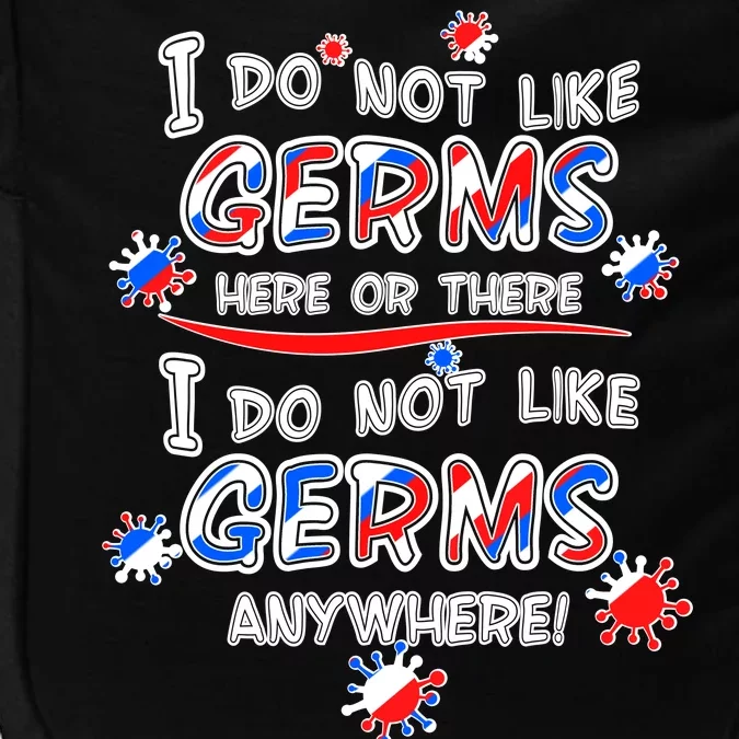 I Do Not Like Germs Here Or There Impact Tech Backpack