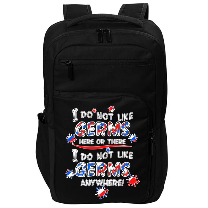 I Do Not Like Germs Here Or There Impact Tech Backpack