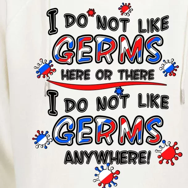 I Do Not Like Germs Here Or There Womens Funnel Neck Pullover Hood