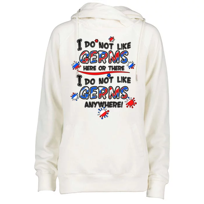 I Do Not Like Germs Here Or There Womens Funnel Neck Pullover Hood