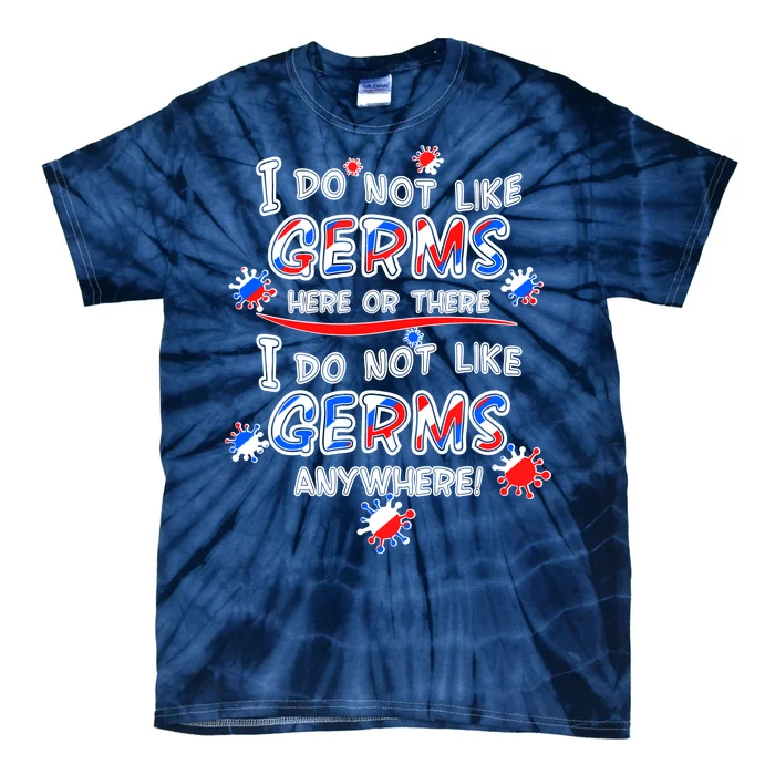 I Do Not Like Germs Here Or There Tie-Dye T-Shirt