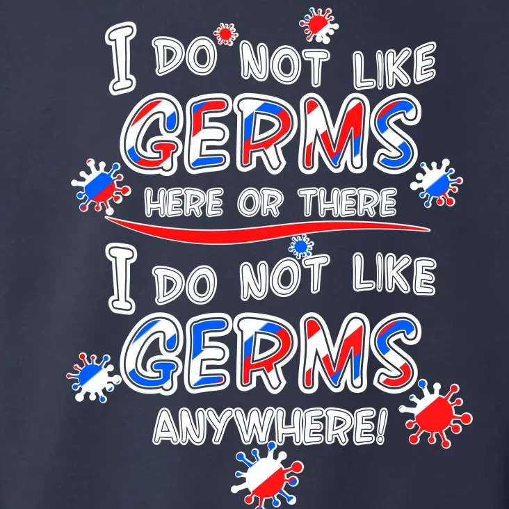 I Do Not Like Germs Here Or There Toddler Hoodie