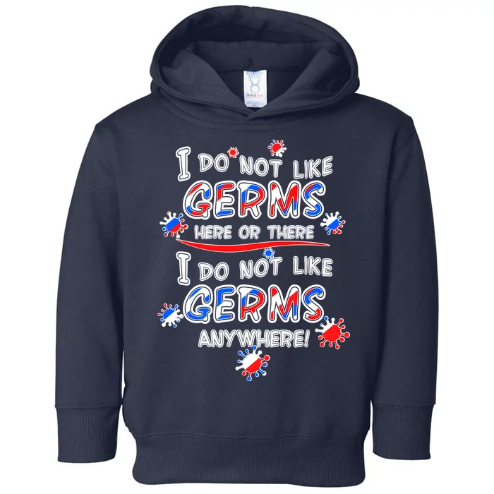 I Do Not Like Germs Here Or There Toddler Hoodie