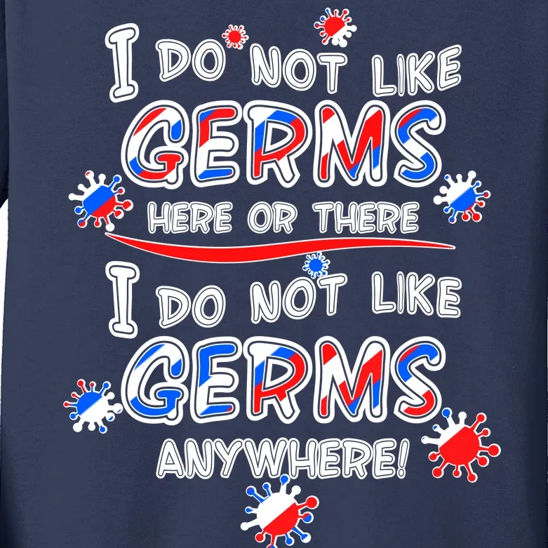 I Do Not Like Germs Here Or There Kids Long Sleeve Shirt