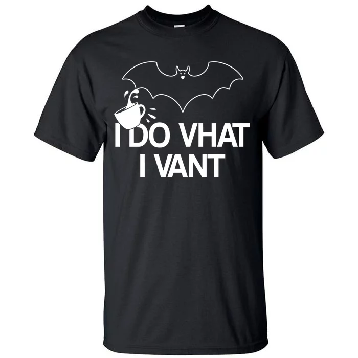 I Do What I Vant (Want) Funny Bat Vampire Tall T-Shirt