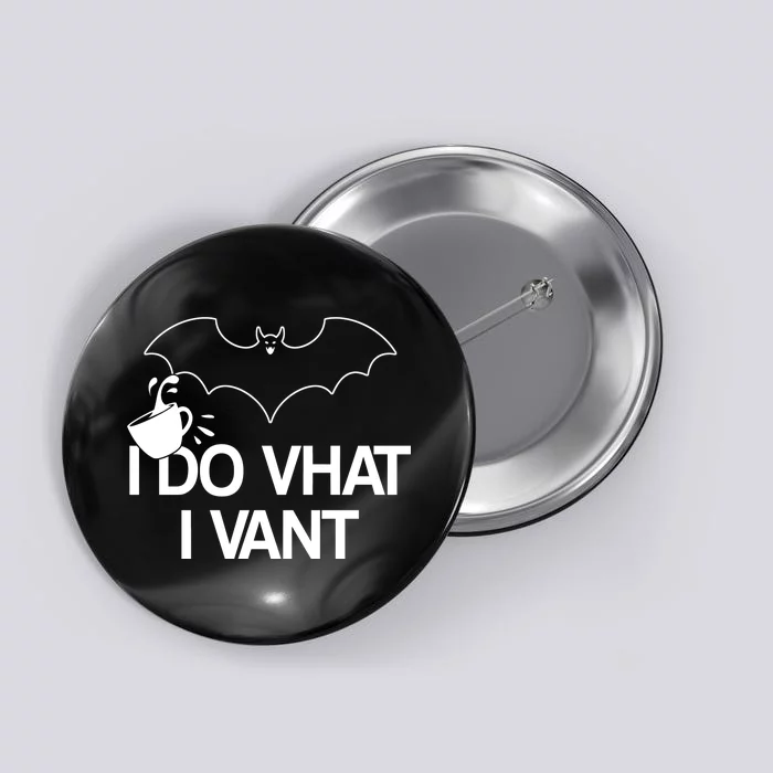 I Do What I Vant (Want) Funny Bat Vampire Button