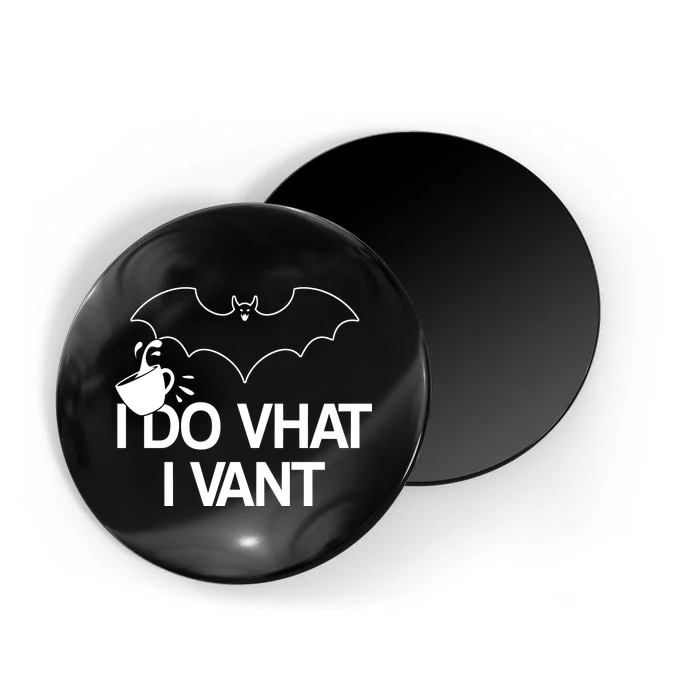 I Do What I Vant (Want) Funny Bat Vampire Magnet