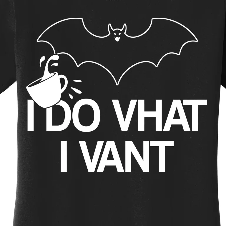 I Do What I Vant (Want) Funny Bat Vampire Women's T-Shirt