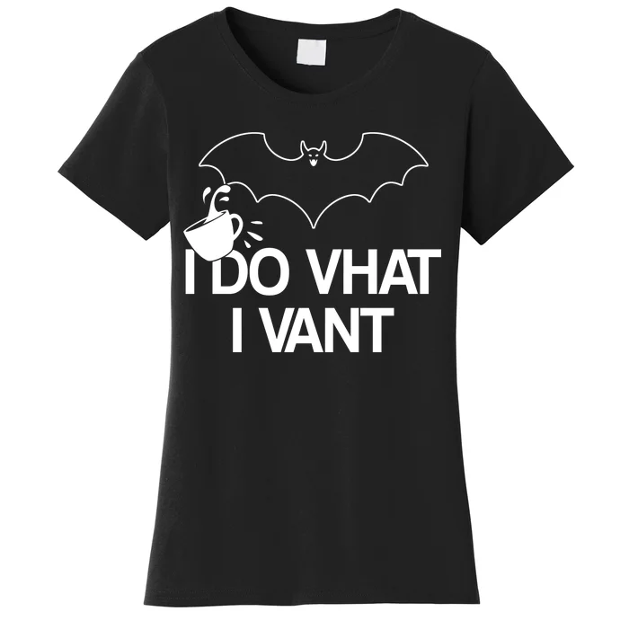 I Do What I Vant (Want) Funny Bat Vampire Women's T-Shirt