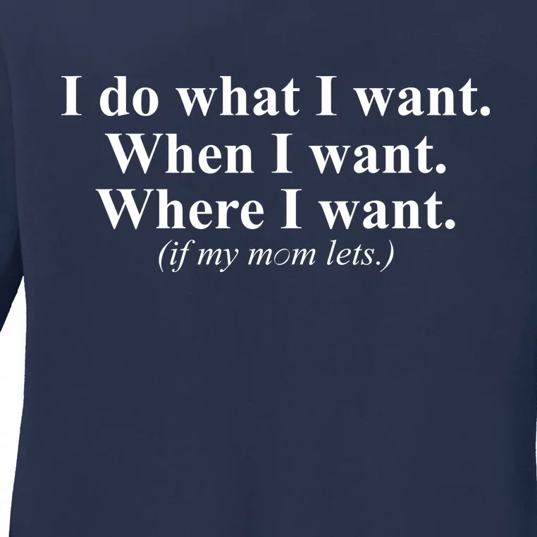 I Do What I Want Ladies Long Sleeve Shirt