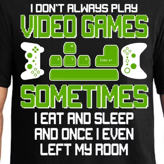 I Don't Always Play Video Games Gamer Pajama Set