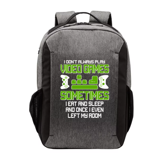 I Don't Always Play Video Games Gamer Vector Backpack